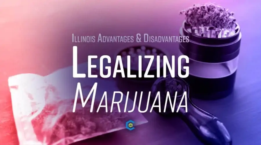 The Advantages and Disadvantages of Legalizing Marijuana in Illinois