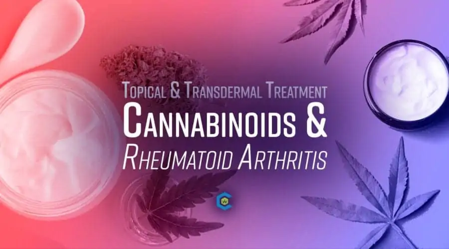 Cannabis For Rheumatoid Arthritis: Effective Topical & Transdermal Cannabinoid Therapy in Treatment