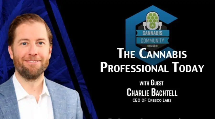 The Cannabis Professional Today with Charlie Bachtell, CEO of Cresco Labs