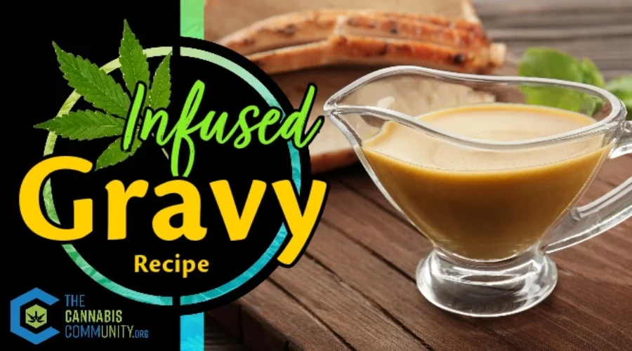 Infused Gravy: Feast Your Eyes on This Tasty Cannabis Recipe