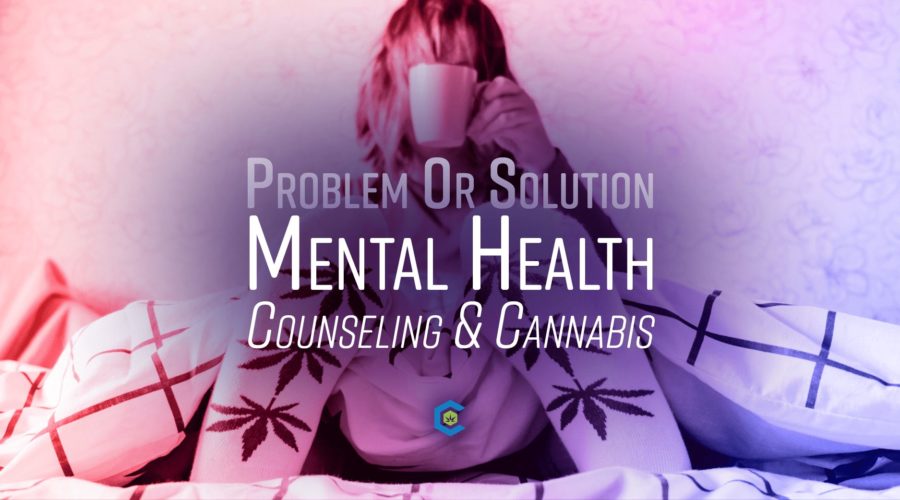 Mental Health Counseling and Cannabis: Are You Part of the Problem or Part of the Solution?