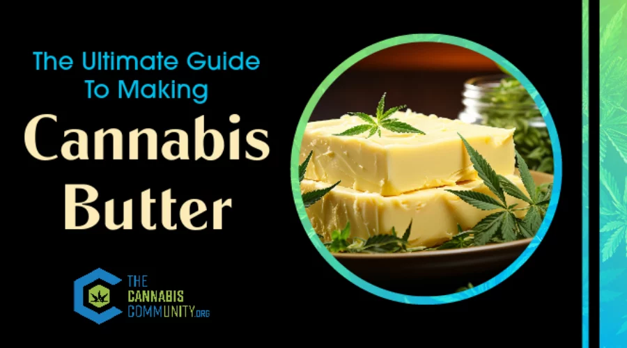Making Cannabis Butter: Ultimate guide For Crockpot, stovetop, or Mason Jar