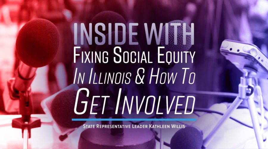 Inside With Illinois State Representative Leader Kathleen Willis on Plans to Fix Illinois Social Equity Program and How To Get Involved, Episode #10