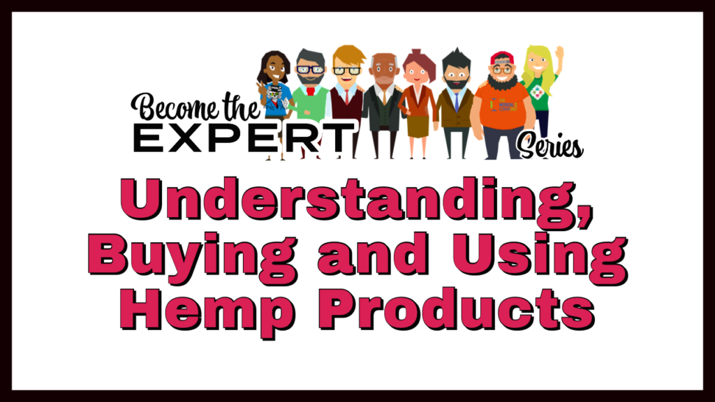 Become the expert - understanding buying and using hemp products