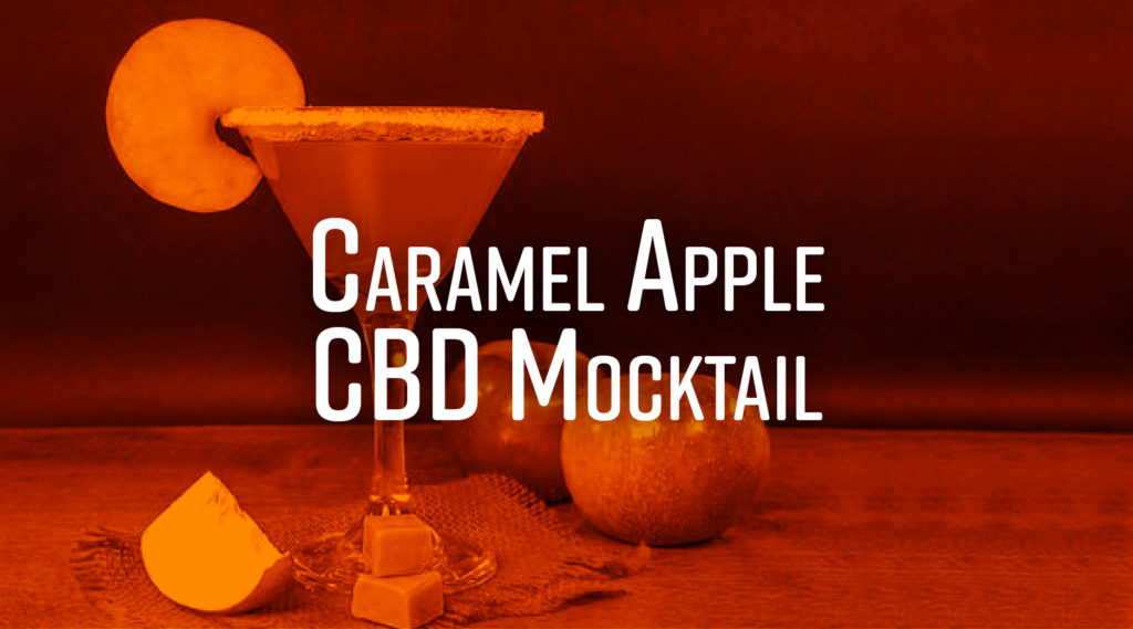 A tasty cbd infused caramel apple mocktail can be seen in the background with an orange overlay and white text that reads 