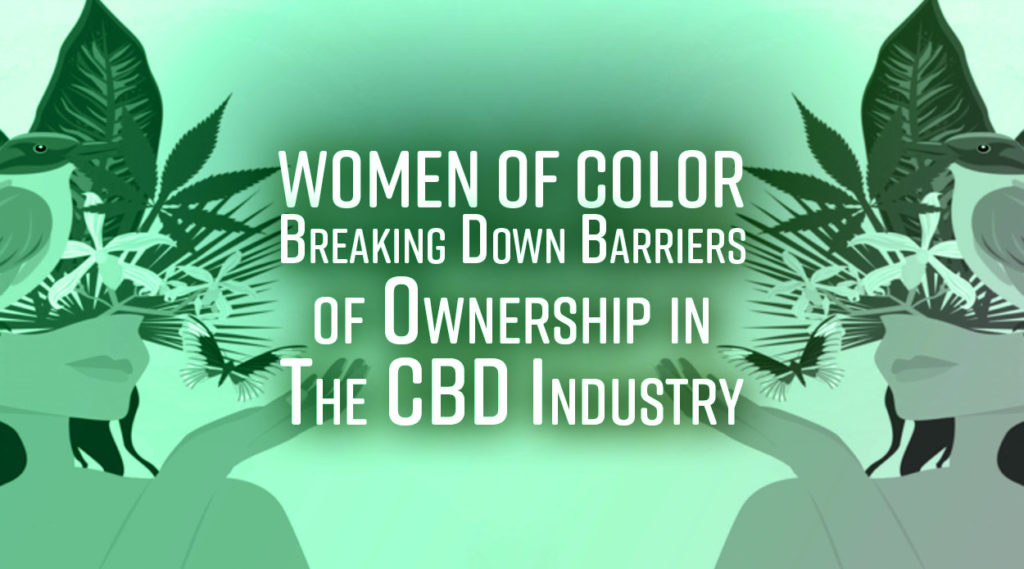 Black-owned women breaking barriers of ownership in the CBD industry.