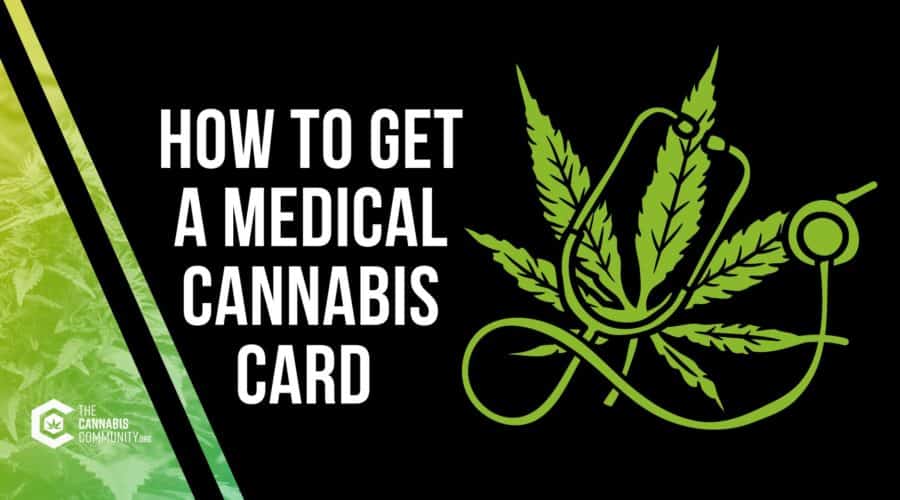 How Do I Get a Medical Cannabis Card?: A Comprehensive Guide