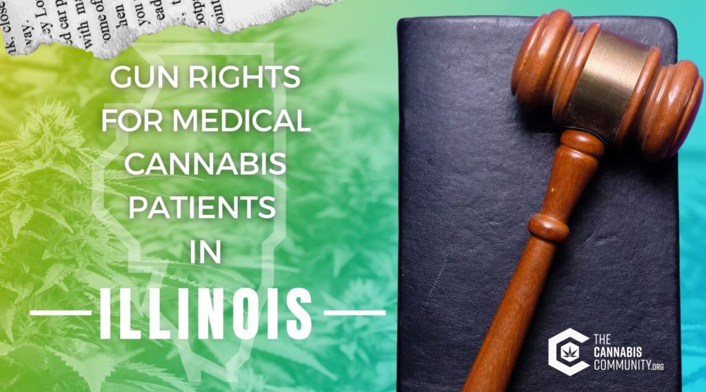 Gun rights for medical cannabis patients in Illinois.