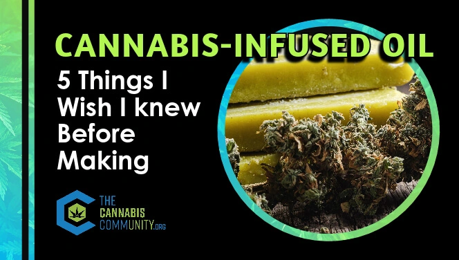 Cannabis infused oil- 5 things I wish I knew before making