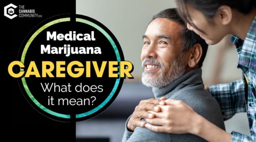 What Does It Mean To Be a Medical Marijuana Caregiver?