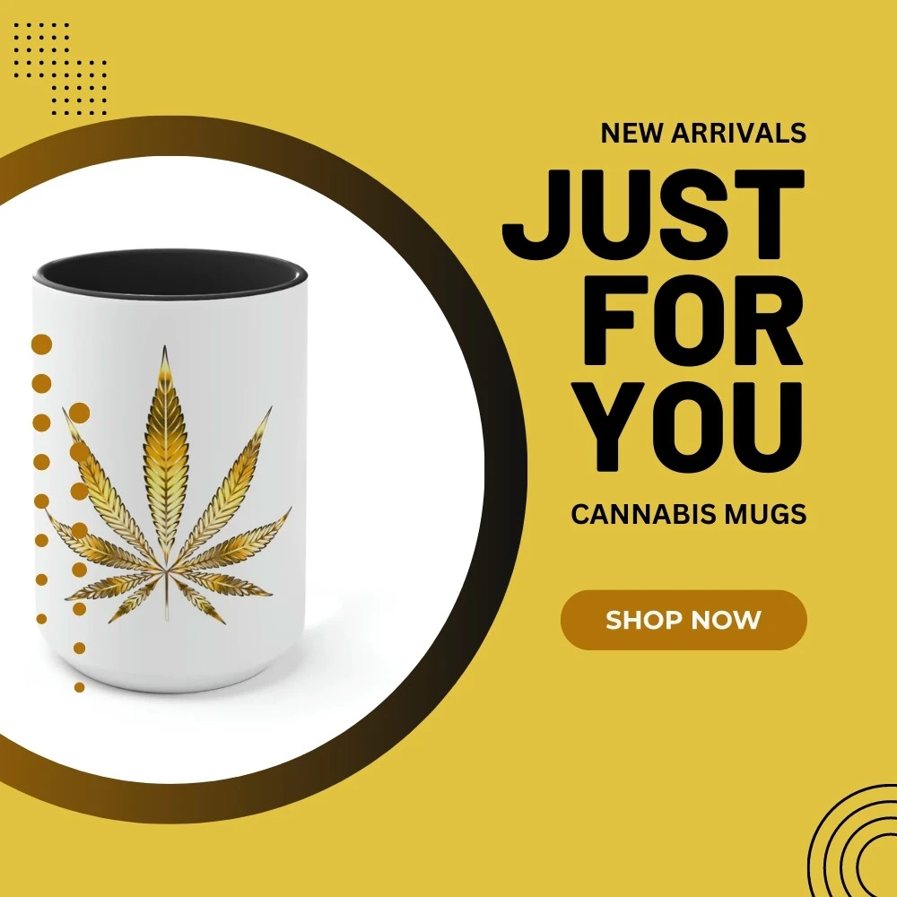 A white and black weed mug with a gold pot leaf on it is featuring on an ad with a yellow background that reads "new arrivals just for you - cannabis mugs" with a call to action that says "shop now!"