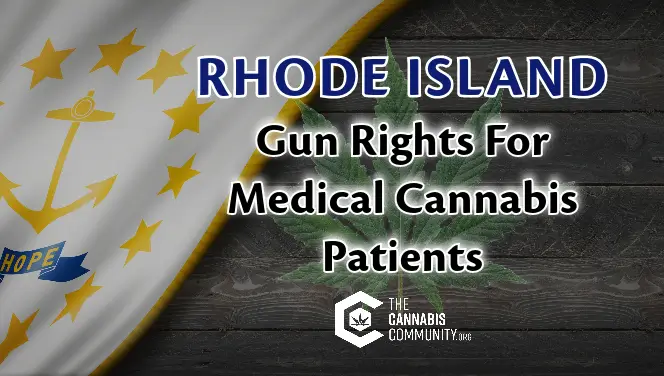 Rhode Island Gun Rights for medical cannabis patients . Learn the laws.