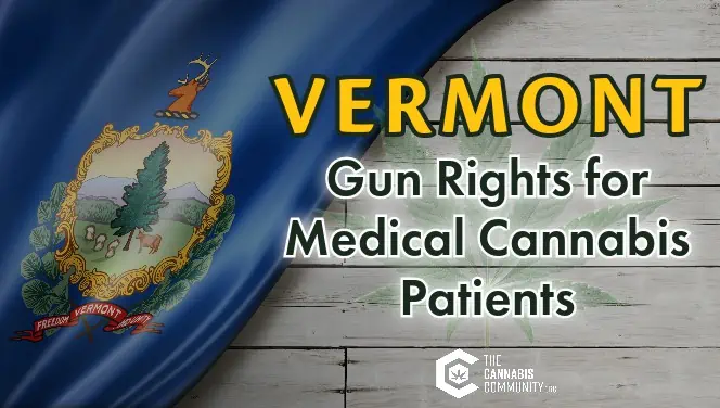 Vermont gun rights for medical cannabis patients and their spouses.