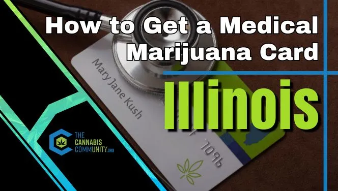 How to get a medical marijuana card in Illinois laid over the image of a medical cannabis card.