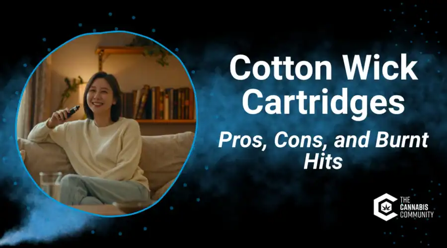Cotton Wick Cartridges: Pros, Cons, and Burnt Hits